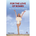 For the Love of Bombs: The Trail of Nuclear Suffering - Paperback