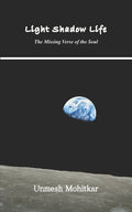 Light Shadow Life: The Missing Verse of the Soul - Paperback