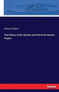 The History of the Decline and Fall of the Roman Empire - Paperback