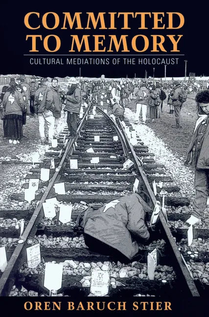 Committed to Memory: Cultural Mediations of the Holocaust - Paperback