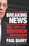 Breaking News: Sex, Lies and the Murdoch Succession - Paperback
