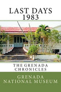 Last days 1983: The Grenada Chronicles - Paperback