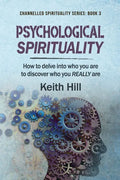 Psychological Spirituality: How to delve into who you are to discover who you REALLY are - Paperback