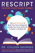 RESCRIPT the Story You're Telling Yourself: The Eight Practices to Quiet Your Inner Antagonist, Amplify Your Inner Advocate, & Author a Limitless Life - Paperback