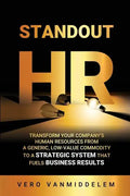 Standout HR: Transform Your Company's Human Resources from a Generic, Low-Value Commodity to a Strategic System That Fuels Business Results - Paperback