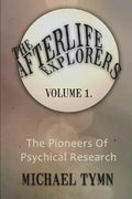 The Afterlife Explorers: Vol. 1: The Pioneers of Psychical Research - Paperback