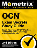 OCN Exam Secrets Study Guide - Exam Review and OCN Practice Test for the ONCC Oncology Certified Nurse Test: [2nd Edition] - Paperback