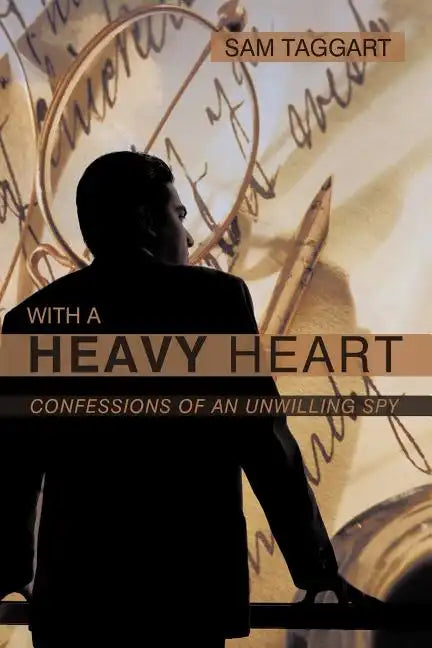 With a Heavy Heart: Confessions of an Unwilling Spy - Paperback
