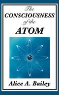 The Consciousness of the Atom - Hardcover