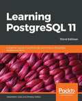 Learning PostgreSQL 11 - Third Edition: A beginner's guide to building high-performance PostgreSQL database solutions, 3rd Edition - Paperback