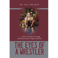 The Eyes of a Wrestler: ... a Girl's Journey of Courage and Perseverance in Sports and Life - Paperback