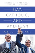 Gay, Catholic, and American: My Legal Battle for Marriage Equality and Inclusion - Paperback
