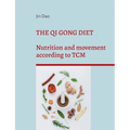 The Qi Gong Diet: Nutrition and movement according to TCM - Paperback