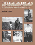 To Lead As Equals: Rural Protest and Political Consciousness in Chinandega, Nicaragua, 1912-1979 - Paperback