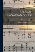 French-Canadian Songs [microform]: With French and English Versions - Paperback