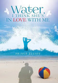Water, I Think She's in Love with Me - Hardcover