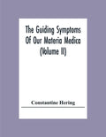 The Guiding Symptoms Of Our Materia Medica (Volume Ii) - Paperback