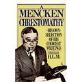 A Mencken Chrestomathy: His Own Selection of His Choicest Writings - Paperback