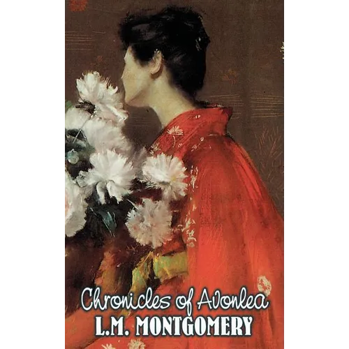 Chronicles of Avonlea by L. M. Montgomery, Fiction, Classics, Family, Girls & Women - Hardcover