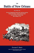 The Battle of New Orleans: Including the Previous Engagements Between the Americans and the British, the Indians, and the Spanish Which Led to th - Paperback