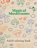Magical Mushrooms Adult Coloring Book: A Coloring Book with magic mushrooms for adult anti stress Coloring Page with high details - Paperback