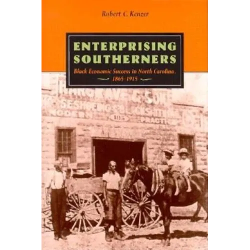 Enterprising Southerners: Black Economic Success in North Carolina 1865-1915 - Hardcover