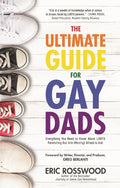The Ultimate Guide for Gay Dads: Everything You Need to Know about LGBTQ Parenting But Are (Mostly) Afraid to Ask - Paperback