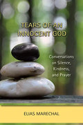 Tears of an Innocent God: Conversations on Silence, Kindness, and Prayer - Paperback