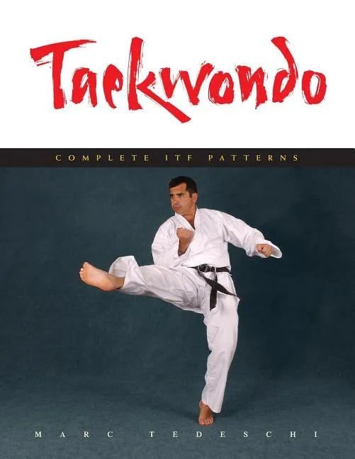 Taekwondo: Complete ITF Patterns - Paperback