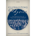 Globalizing Physics: One Hundred Years of the International Union of Pure and Applied Physics - Hardcover