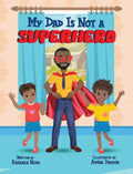 My Dad Is Not a Superhero - Hardcover