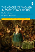 The Voices of Women in Witchcraft Trials: Northern Europe - Paperback