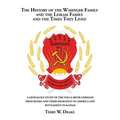The History of the Wasinger Family and the Leikam Family and the Times They Lived: A Genealogy Study of the Volga River Germans from Russia and Their - Paperback
