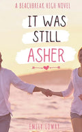 It Was Still Asher: A Sweet YA Romance - Paperback