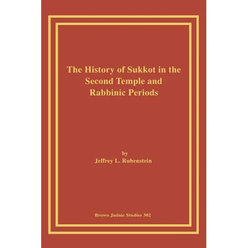 The History of Sukkot in the Second Temple and Rabbinic Periods - Paperback