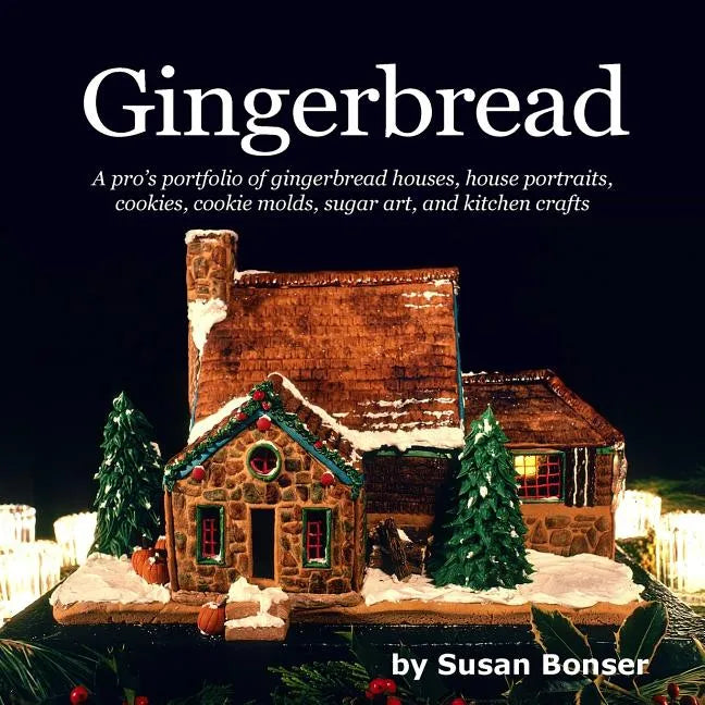 Gingerbread: A pro's portfolio of gingerbread houses, house portraits, cookies, cookie molds, sugar and kitchen crafts - Paperback