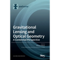 Gravitational Lensing and Optical Geometry: A Centennial Perspective - Hardcover