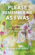 Please Remember Me as I Was: A Memoir of Living with PCA Alzheimer's - Paperback