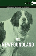 The Newfoundland - A Complete Anthology of the Dog - Hardcover
