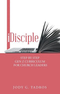 Idisciple: Step by Step Gen Z Curriculum for Church Leaders - Paperback