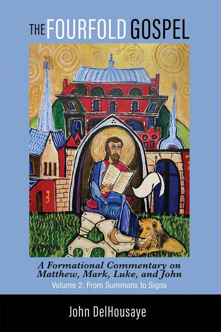The Fourfold Gospel, Volume 2: A Formational Commentary on Matthew, Mark, Luke, and John: From Summons to Signs - Paperback