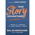 Your Story Advantage: A Proven Path to Maximize Your Impact, Influence, & Income - Hardcover