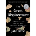 The Great Displacement: Climate Change and the Next American Migration - Paperback