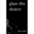 Glass Ribs Shatter - Paperback