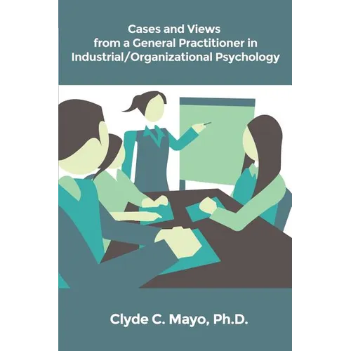 Cases and Views from a General Practitioner in Industrial/Organizational Psychology - Paperback