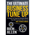The Ultimate Business Tune Up: A Simple Yet Powerful Business Model That Will Transform the Lives of Small Business Owners - Paperback
