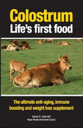 Colostrum Life's first food: The ultimate anti-aging, immune boosting and weight loss supplement - Paperback