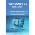 Windows 10 Made Easy: A complete user guide with the latest trips and tricks to learn and master windows 10 - Paperback