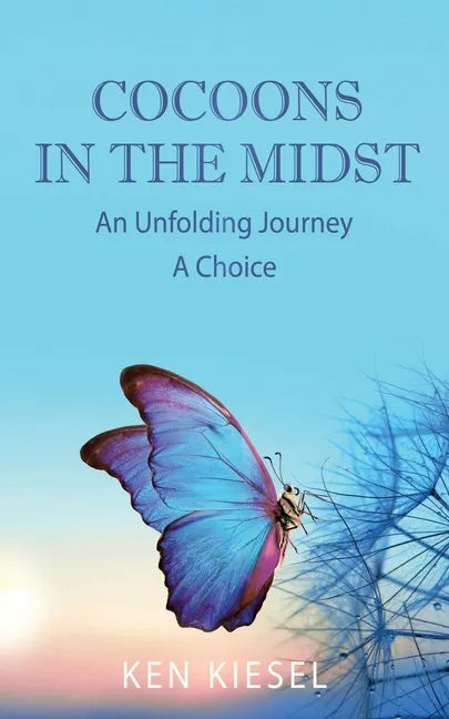 Cocoons In The Midst: An Unfolding Journey A Choice - Paperback