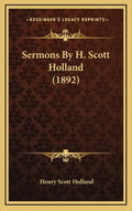 Sermons by H. Scott Holland (1892) - Hardcover